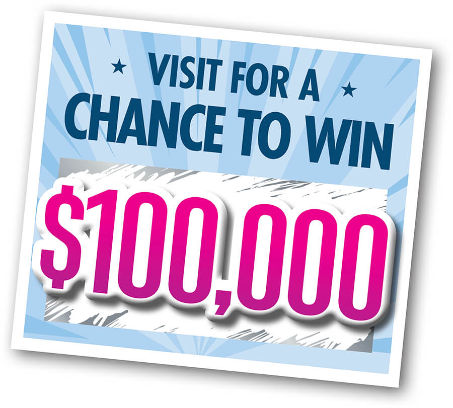 Visit for a chance to win $100,000